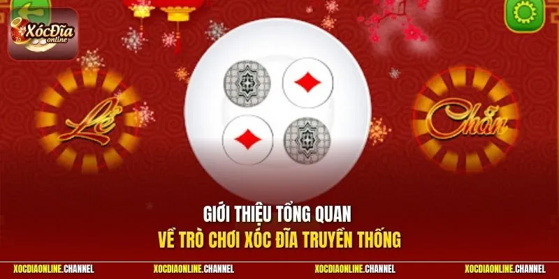 Giới thiệu tổng quan về trò chơi xóc đĩa truyền thống