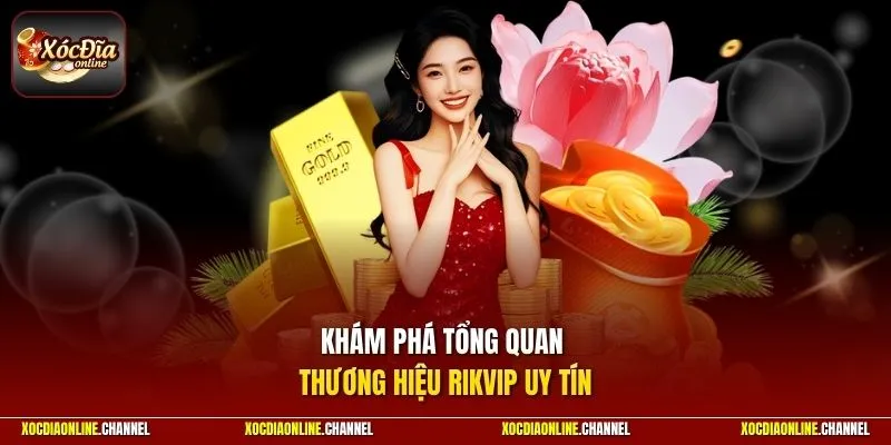 Khám phá tổng quan thương hiệu RIKVIP uy tín