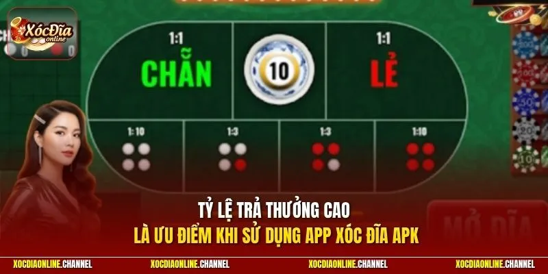 Tỷ lệ trả thưởng cao là ưu điểm khi sử dụng app xóc đĩa APK